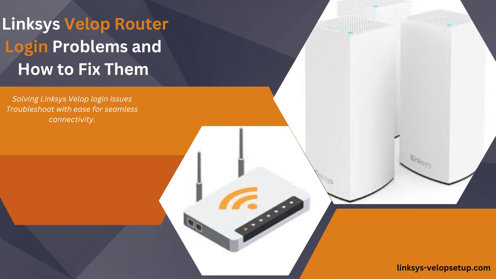 Read more about the article Troubleshooting Linksys Velop Router Login: A Complete Guide for Beginners