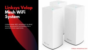 Read more about the article Wired Perfection: How to Install Your Linksys Velop Mesh WiFi System