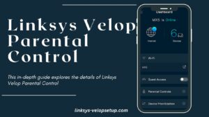 Read more about the article How to access Parental Controls on Linksys Velop ?