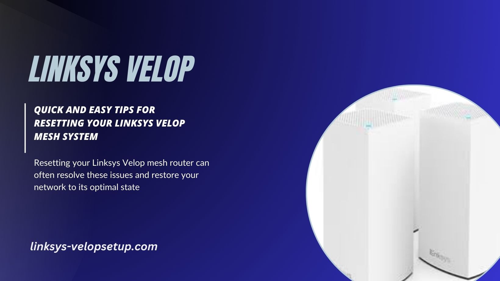 Read more about the article Quick and Easy Tips for Resetting Your Linksys Velop Mesh System