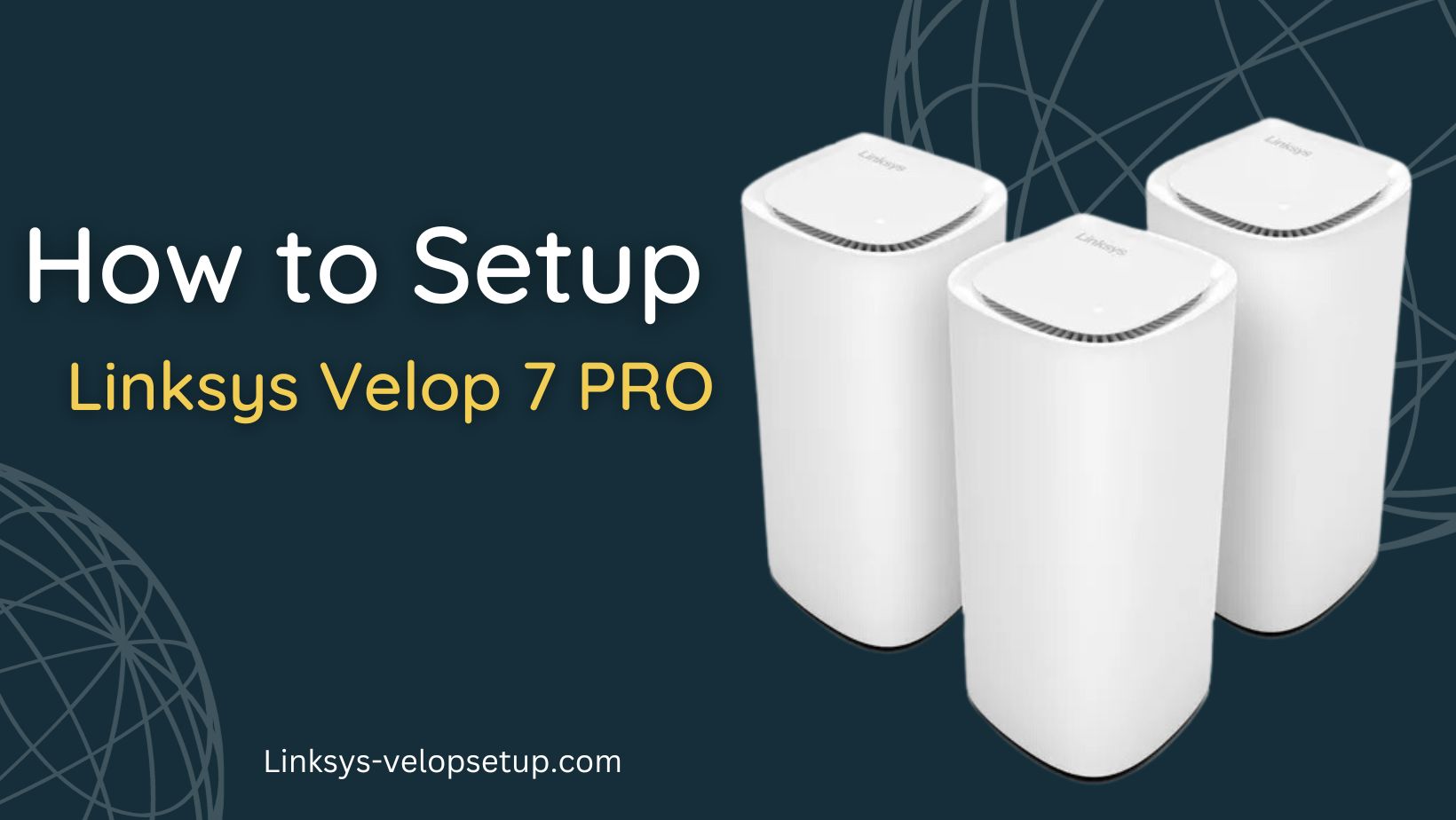 You are currently viewing How to Setup Linksys Velop 7 Pro