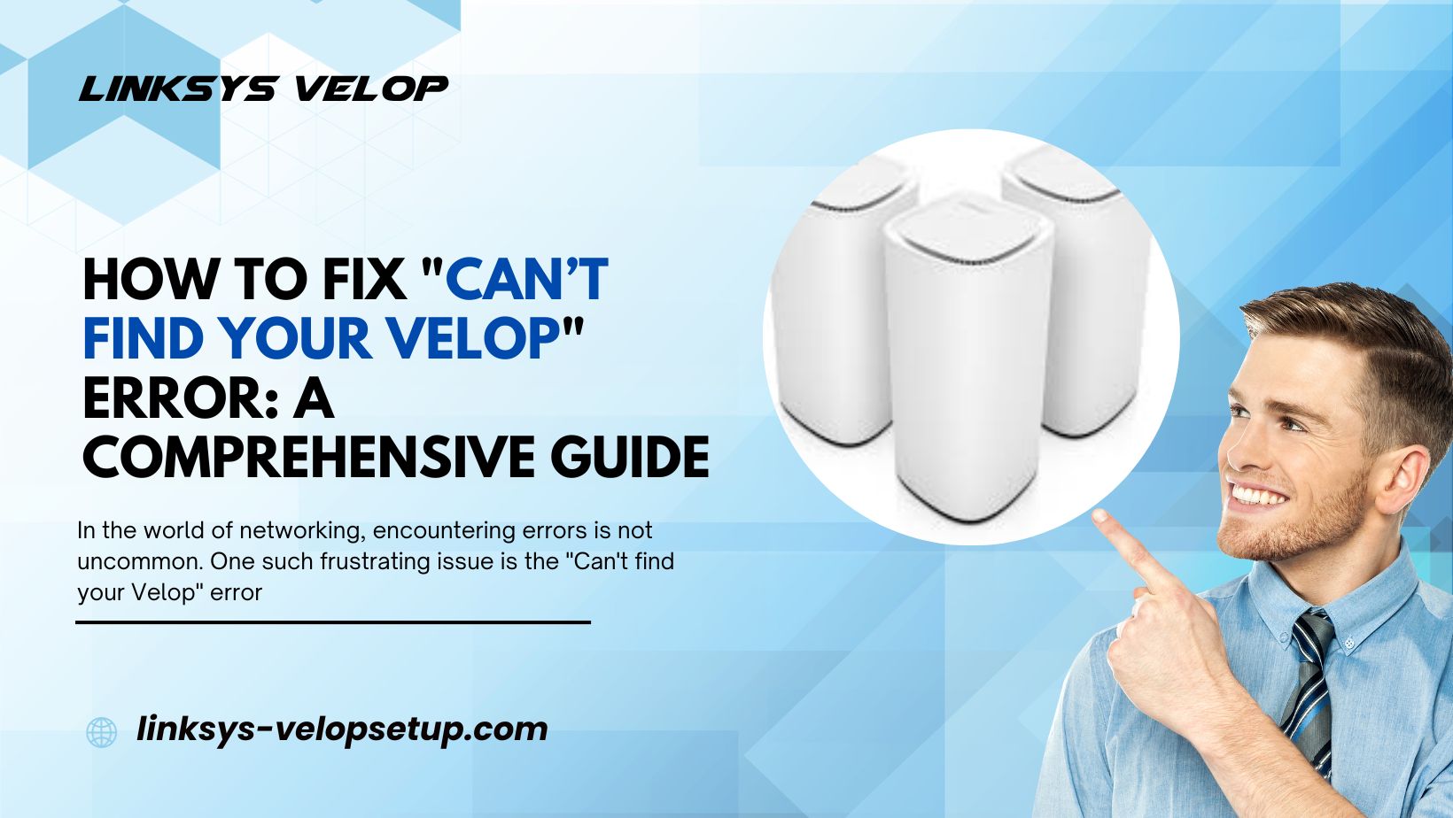Read more about the article How to Fix Can’t Find Your Velop Error: A Comprehensive Guide
