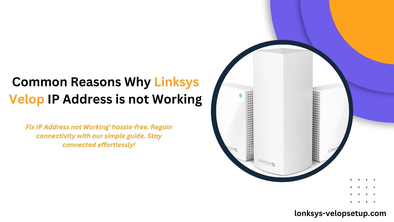 Read more about the article Common Reasons Why Linksys Velop IP Address is not Working