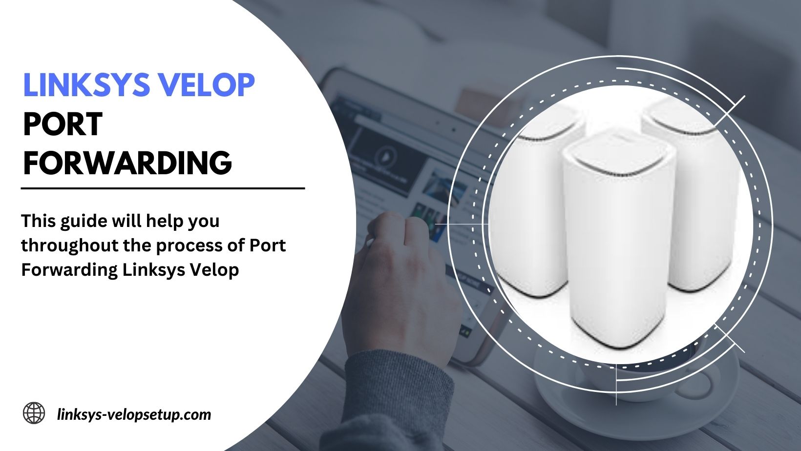 You are currently viewing Linksys Velop Port Forwarding: Everything You Need to Know
