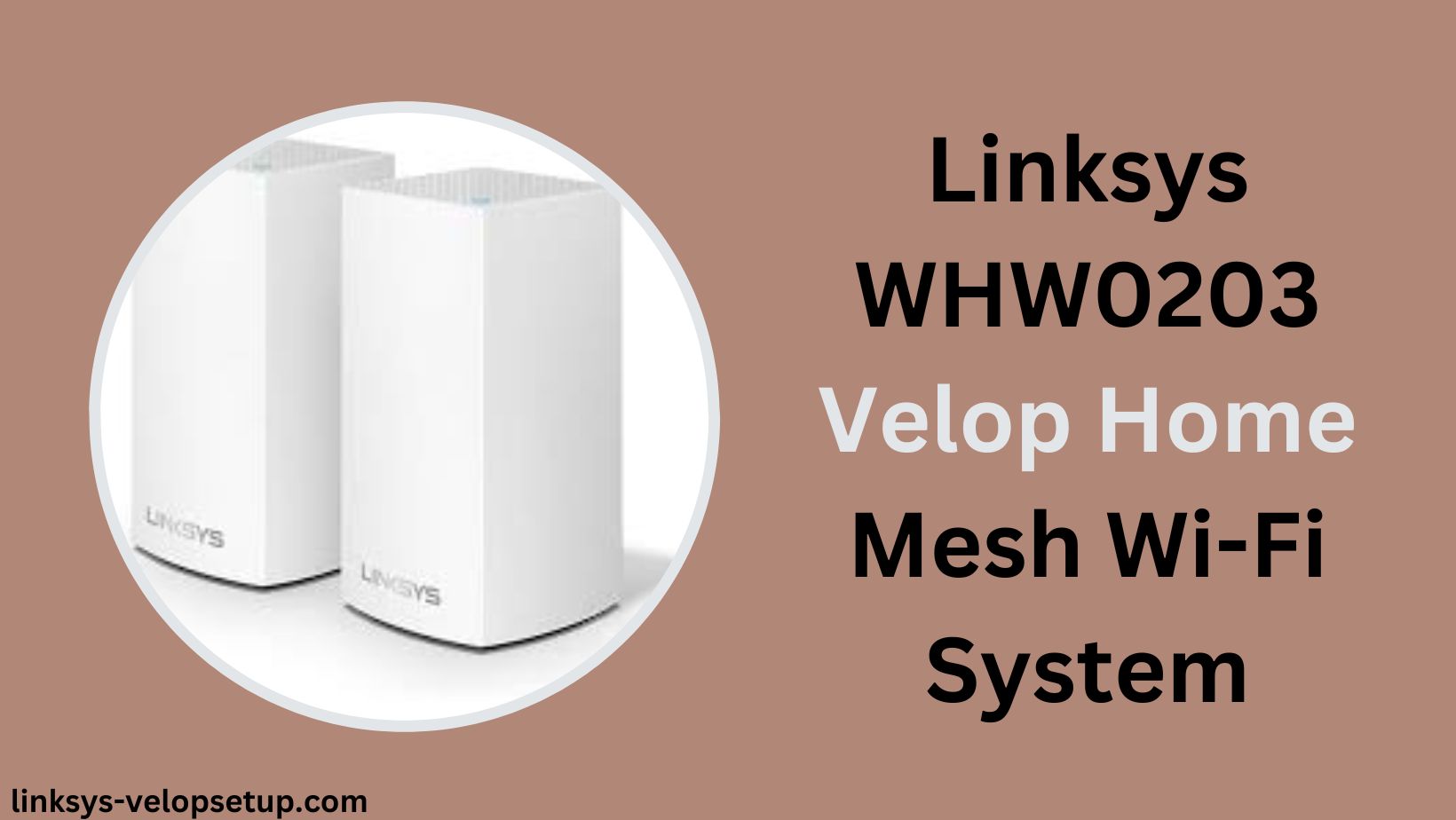 You are currently viewing The Ultimate Guide to Optimising Your Linksys WHW0203 Velop Home Mesh Wi-Fi System