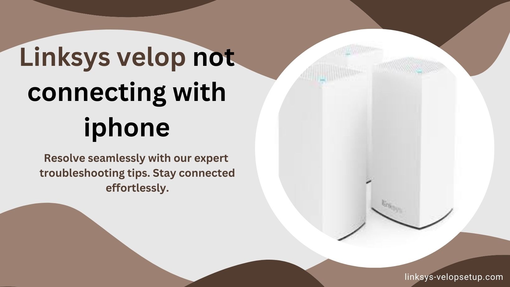Read more about the article The Ultimate Guide to Fixing Linksys Velop Not Connected With iPhone