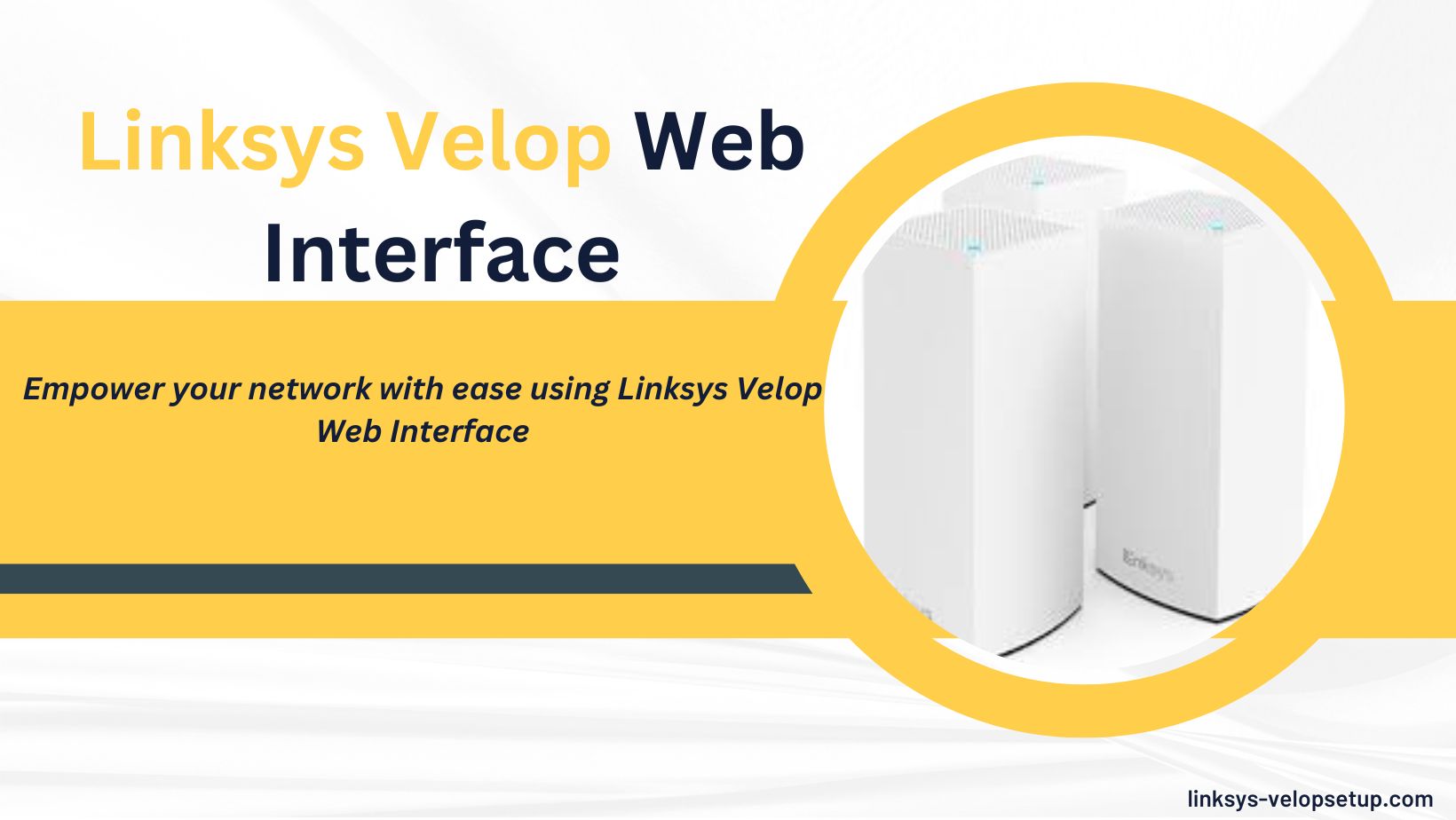 Read more about the article The Ultimate Guide to Accessing Linksys Velop Web Interface
