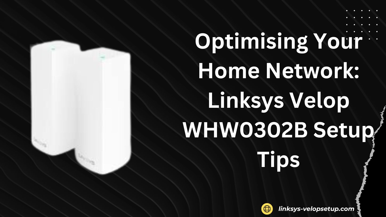 You are currently viewing Step-by-Step Tutorial: How to Install Your Linksys Velop WHW0302B Setup