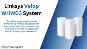 Read more about the article Ultimate Guide to Setting Up Your Linksys Velop WHW03 System